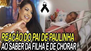 O QUE ACONTECEU COM O PAI DE PAULINHA ABELHA APÓS SABER DA FILHA É DE CAIR NO CHORO😭 [upl. by Nido]