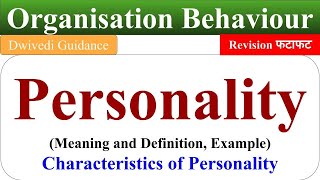 Personality definition Personality example Personality development Organisational behaviour ob [upl. by Ayhtnic]