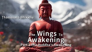 The Wings To Awakening Part 1 🌸 The Buddha’s Awakening by Ṭhānissaro Bhikkhu [upl. by Nref]