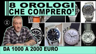 Gli 8 orologi che comprerò in futuro Gli orologi automatici entro i 2000 euro [upl. by Atiuqal]