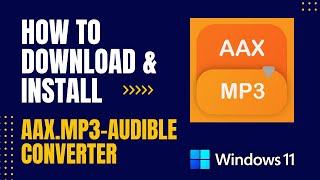 How to Download and Install AaxMP3  Audible Converter For Windows [upl. by Llerreg]