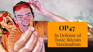 Orange Pill OP47  In Defense of Toxic Bitcoin Maximalism [upl. by Seale986]