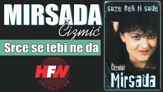 Mirsada Cizmic  Srce se tebi ne nada  Audio 1998HD [upl. by Nyved575]