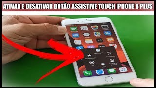 COMO ATIVAR OU DESATIVAR ASSISTIVE TOUCH BOTÃO VIRTUAL NO IPHONE 8 PLUS [upl. by Trix]