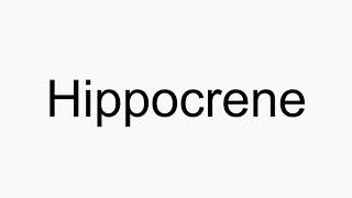 How to pronounce Hippocrene [upl. by Asalocin]