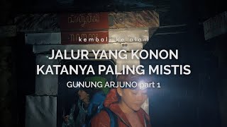 Gunung Arjuno 1 Jalur yang Konon Katanya Paling Mistis [upl. by Adnoyek]