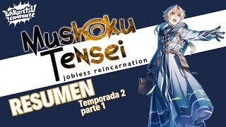 MUSHOKU TENSEI  RESUMEN TEMPORADA 2  PARTE 1 DETALLADO BAKURETSU COMPANY 💥 [upl. by Bourke]