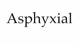 How to Pronounce Asphyxial [upl. by Hendry]