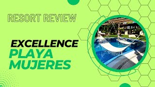 Excellence Playa Mujeres Resort Review  Cancun Mexico Best All Inclusive [upl. by Jeroma985]