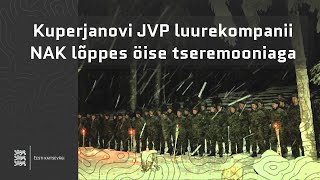 Kuperjanovi JVP luurekompanii NAK lõppes öise tseremooniaga [upl. by Acinnod]