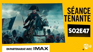 SÉANCE TENANTE S02E47  Napoléon de Ridley Scott à découvrir en IMAX [upl. by Lyrred]