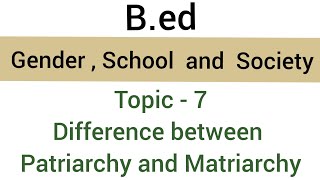 Difference between Patriarchy and Matriarchy  Topic  7  subject  genderschool amp Society  bed [upl. by Crista]