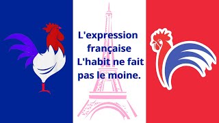 Lexpression française LHabit ne Fait pas le Moine [upl. by Mittel]