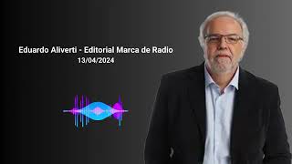 Eduardo Aliverti  Editorial Marca de Radio 13 abril 2024 [upl. by Rubin730]