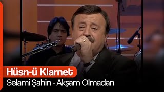 Selami Şahin  Akşam Olmadan Hüsnü Klarnet [upl. by Pruter]