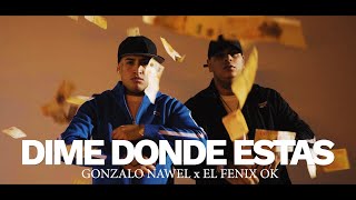 GONZALO NAWEL  DIME DÓNDE ESTÁS 📞😈 FT EL FÉNIX VIDEO OFICIAL [upl. by Skerl458]