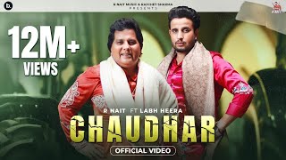 Chaudhar Official Video R Nait Feat Labh Heera  MixSingh  Punjabi Song 2024 [upl. by Nnaytsirk39]