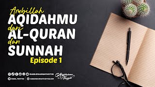 Ambillah Aqidahmu dari AlQuran dan Sunnah Eps 1  Hak Allah Atas Hamba [upl. by Jaquelin]