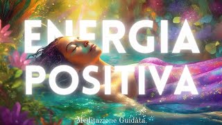 Nutri la tua Energia Positiva  Meditazione Guidata [upl. by Harcourt]