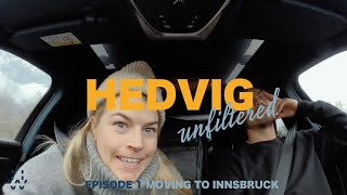 Hedvig UNFILTERED  Moving To Innsbruck  Episode 1 [upl. by Hamnet]