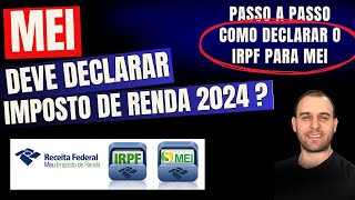 COMO DECLARAR O MEI NO IMPOSTO DE RENDA 2024 MEI deve declarar imposto de renda como declarar IRPF [upl. by Key]