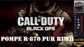 Black Ops 2 MME Au Fusil A Pompe R870 Pur Rush ★Full HD 1080P★ [upl. by Eniamert]