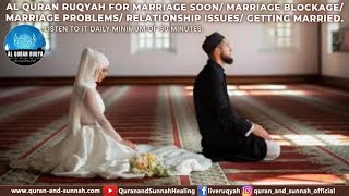 RUQYAH FOR MARRIAGE SOON MARRIAGE BLOCKAGE MARRIAGE PROBLEMS RELATIONSHIP ISSUES GETTING MARRIED [upl. by Palma]