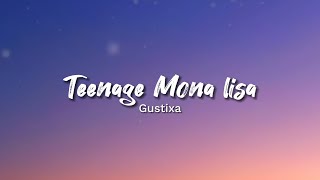 Gustixa Teenage Mona Lisa Lyrics [upl. by Gudrin]