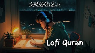 Lofi Quran 3 AM Study Session Quran For Study Sleep Amazing Recitation quran recitation [upl. by Wally402]