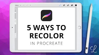 5 Ways to Recolor in Procreate [upl. by Napier]