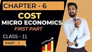 Cost  Class 11  Micro economics  Must watch  Chapter 1  Part 1 [upl. by Gabriella95]