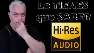 HiRes AudioTODO lo que quieres ENTENDER [upl. by Frayda]