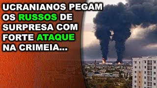 Ucranianos pegam russos de surpresa com ataque inesperado na Crimeia [upl. by Verine]