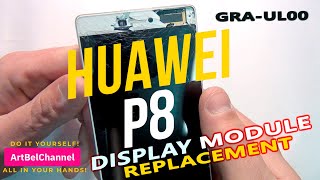 Huawei P8 GRAUL00  Complete Disassembly and Replacement of the display How to Do it yourself [upl. by Yelyah]