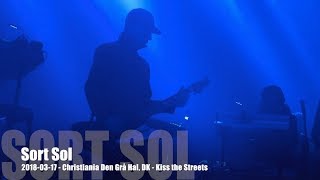 Sort Sol  Kiss the Streets  20180317  Copenhagen Den Grå Hal DK [upl. by Airal]