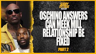 OSCHINO ON MEEK MILL APOLOGY quotIT TAKES A MAN TO DO THATquot [upl. by Diarmuid]