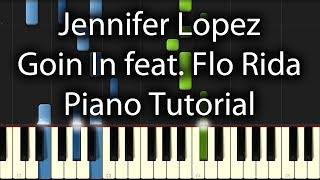 Jennifer Lopez  Goin In feat Flo Rida Tutorial How To Play on Piano [upl. by Yemar746]