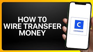 How To Wire Transfer Money To Coinbase Tutorial [upl. by Pasho549]