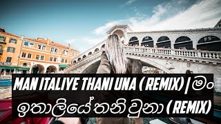 Man Italiye Thani Una  Remix  මං ඉතාලියේ තනි වුනා  Remix  Dhanapala Udawatta [upl. by Araek]