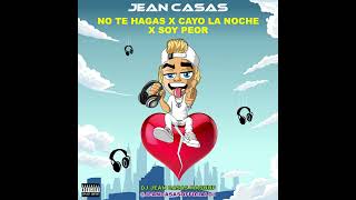 NO TE HAGAS X CAYO LA NOCHE X SOY PEOR MASHUP JEAN CASAS [upl. by Airdnaz]