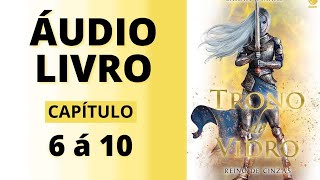 REINO DE CINZAS  trono de vidro  audiolivro capítulo 6 á 10  Sarah J Maas VOZ HUMANA [upl. by Zingg946]