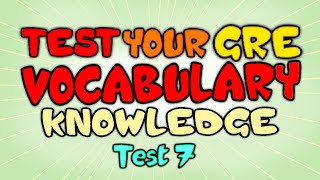 Test your GRE Vocabulary Knowledge  GRE Vocabulary Test 7 [upl. by Leamhsi]