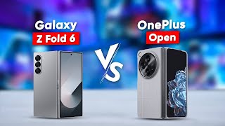 Samsung Galaxy Z Fold 6 vs OnePlus Open  Which Foldable You Should Buy [upl. by Balough377]