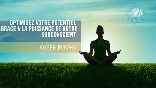 Optimisez votre Potentiel grace a la Puissance de Votre Subconscient  Joseph Murphy [upl. by Asinla385]