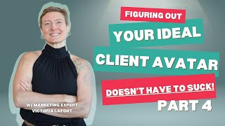 Figuring out your ideal client avatar doesnt have to suck Part 4 [upl. by Ynoble]