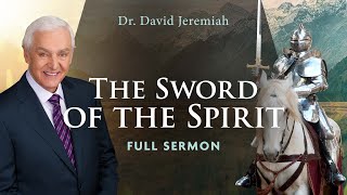 The Sword of the Spirit  Dr David Jeremiah  Ephesians 617 [upl. by Adnohsel]