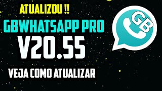 ATUALIZOU GBWHATSAPP PRO V2055 VEJA COMO ATUALIZAR GBWHATSAPP [upl. by Eiuqcaj]