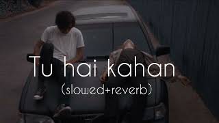 Tu hai kahan slowedreverb Raffey  Usama Ahad [upl. by Lectra]