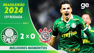 PALMEIRAS 2 X 0 CORINTHIANS  MELHORES MOMENTOS  13ª RODADA BRASILEIRÃO 2024  geglobo [upl. by Yehsa]