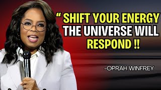 SHIFT YOUR ENERGY THE UNIVERSE WILL RESPOND  OPRAH WINFREY BEST MOTIVATIONAL SPEECH [upl. by Une]